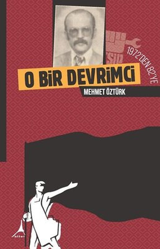 1972'den 82'ye O Bir Devrimci | Alter Yayınları