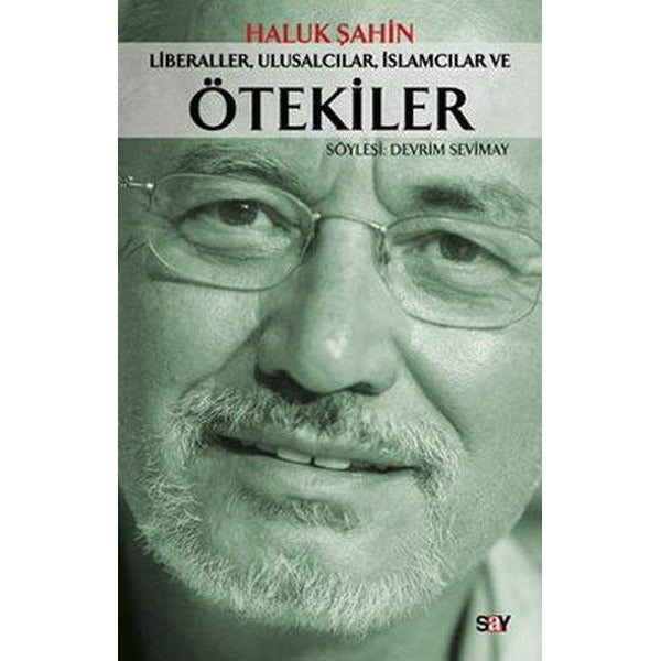 Liberaller Ulusalcılar İslamcılar ve Ötekiler | Say Yayınları (İnce Kapak)