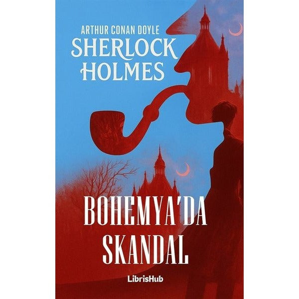 Sherlock Holmes - Bohemya'da Skandal | Librishub Yayınları (İnce Kapak)