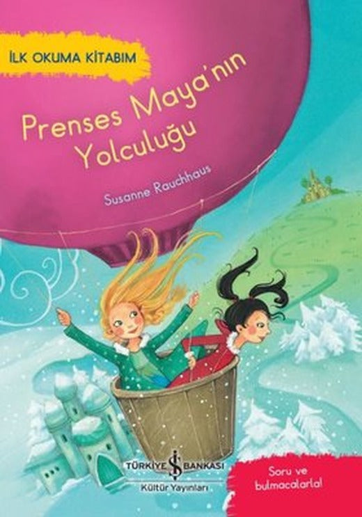 Prenses Maya'nın Yolculuğu - İlk Okuma Kitabım | İş Bankası Kültür Yayınları