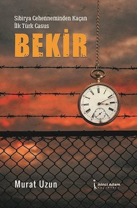 Sibirya Cehenneminden Kaçan İlk Türk Casus: Bekir | İkinci Adam Yayınları