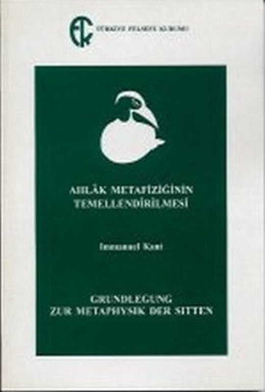Ahlak Metafiziğinin Temellendirilmesi |  Türkiye Felsefe Kurumu