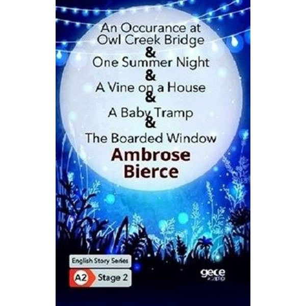 An Occurrence at owl Creek Bridge - One Summer Night - A Vine on a House - A Baby Tramp - The Boarde | Gece Kitaplığı