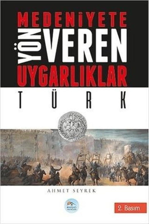 Medeniyetlere Yön Veren Uygarlıklar: Türk | Maviçatı Yayınları (Ciltsiz)