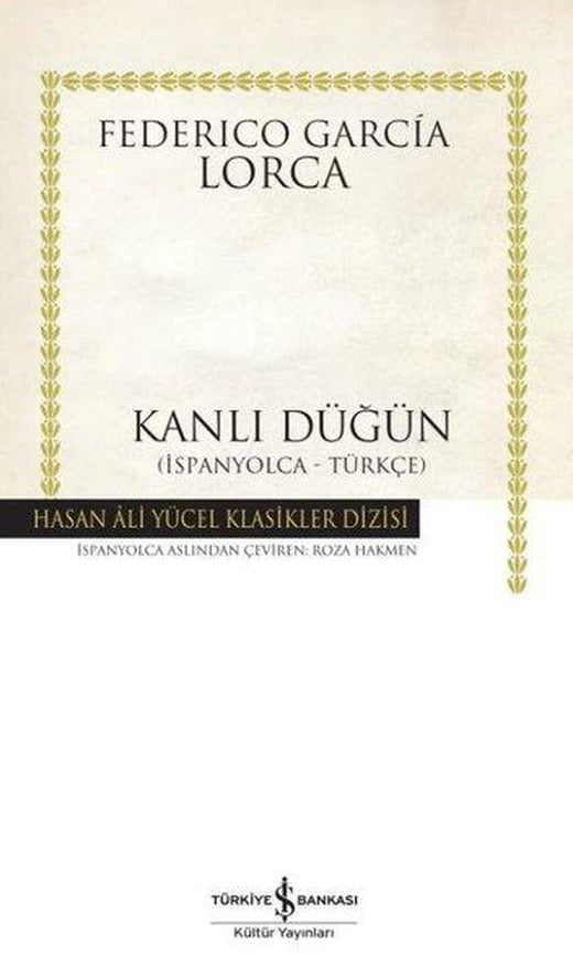Kanlı Düğün - Hasan Ali Yücel Klasikleri | İş Bankası Kültür Yayınları - Hasan Ali Yücel Klasikler Dizisi (Ciltli)
