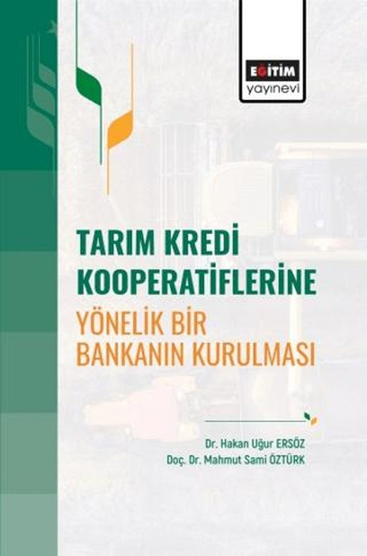 Tarım Kredi Kooperatiflerine Yönelik Bir Bankanın Kurulması | Eğitim Yayınevi - Bilimsel Eserler (Ciltsiz)