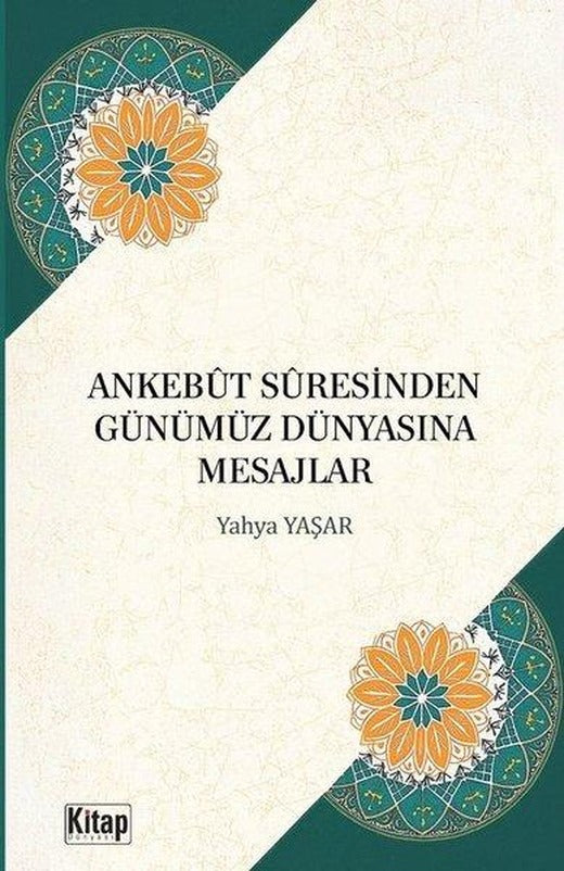 Ankebut Suresinden Günümüz Dünyasına Mesajlar | Kitap Dünyası (İnce Kapak)