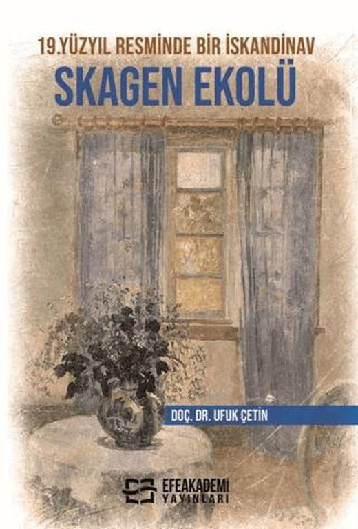19.Yüzyıl Resminde Bir İskandinav Skagen Ekolü | Efe Akademi Yayınları (Ciltsiz)