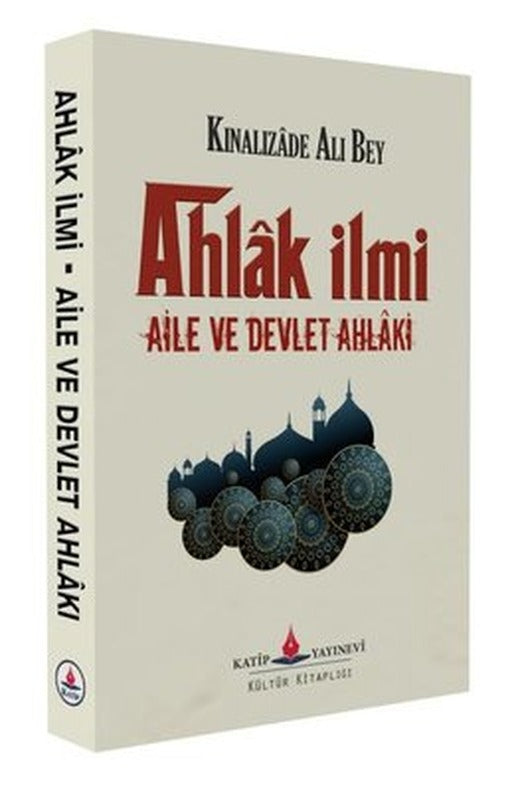 Ahlak İlmi Aile ve Devlet Ahlaki | Katip Yayınevi (İnce Kapak)