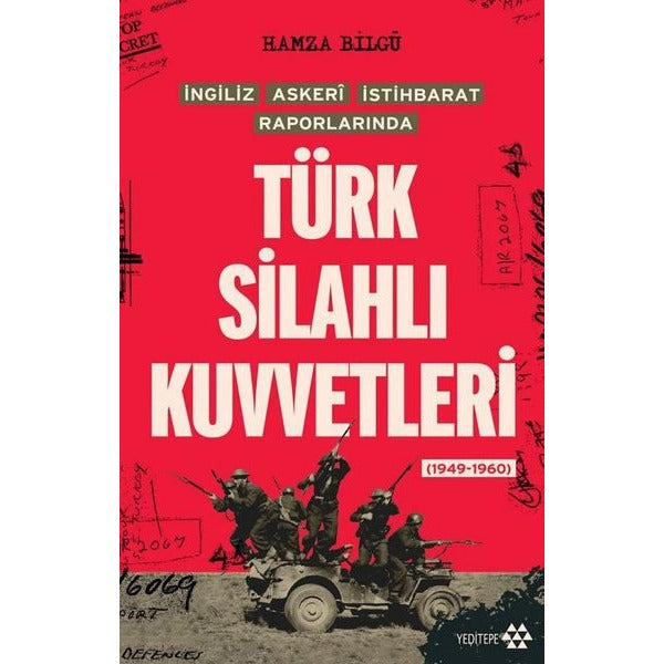 İngiliz Askeri İstihbarat Raporlarında Türk Silahlı Kuvvetleri (1949 - 1960) | Yeditepe Yayınevi (İnce Kapak)