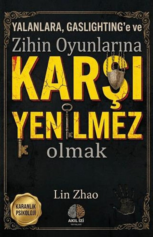 Karanlık Psikoloji Yalanlara Gaslighting'e ve Zihin Oyunlarına Karşı Yenilmez Olmak Karanlık Psikoloji