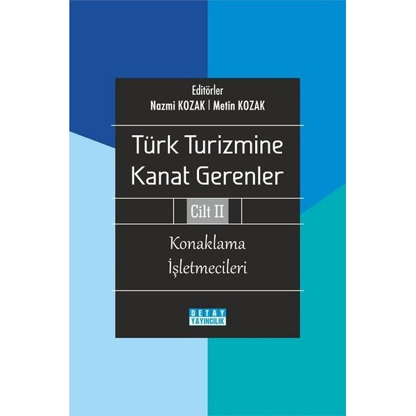Konaklama İşletmecileri - Türk Turizmine Kanat Gerenler Cilt 2