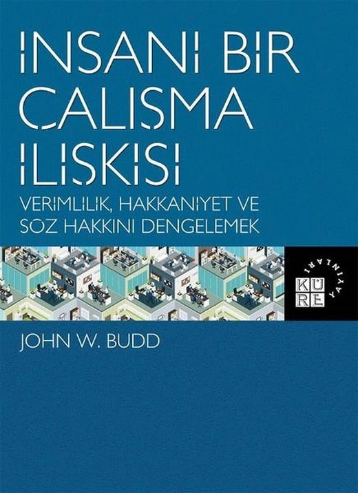 İnsani Bir Çalışma İlişkisi | Küre Yayınları (İnce Kapak)