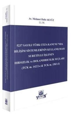 5237 Sayılı Türk Ceza Kanunu’nda Bilişim Sistemlerinin Kullanılması Suretiyle İşlenen Hırsızlık ve D - Mehmet Halis Akyüz kitap kapağı
