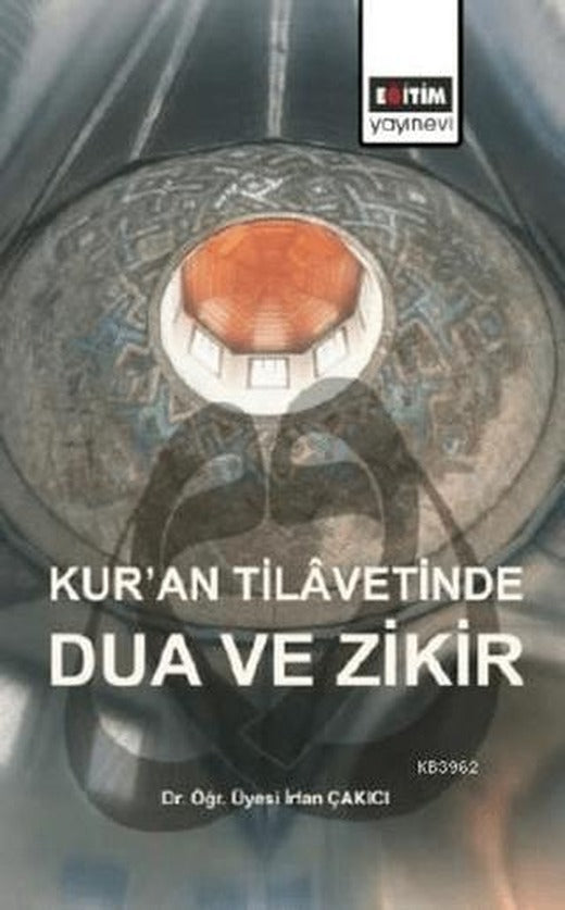 Kur’an Tilavetinde Dua ve Zikir | Eğitim Yayınevi - Bilimsel Eserler (Ciltsiz)