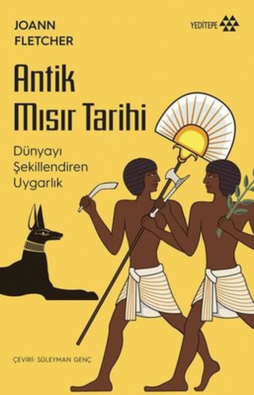 Antik Mısır Tarihi - Dünyayı Değiştiren Uygarlık | Yeditepe Yayınevi
