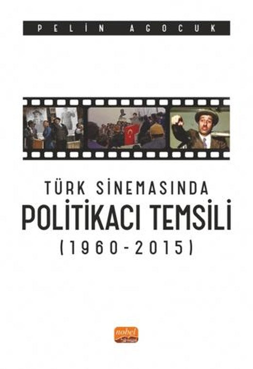 Türk Sinemasında Politikacı Temsili (1960-2015) | Nobel Bilimsel Eserler (Ciltsiz)