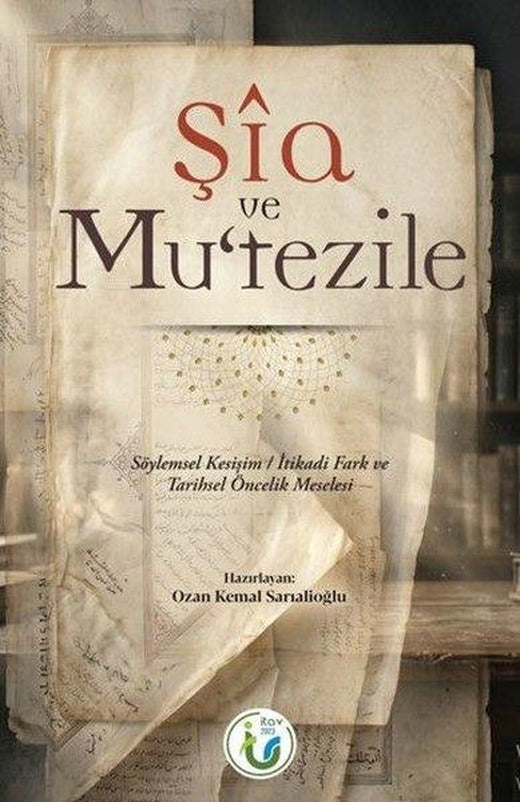Şia ve Mu'tezile - Söylemsel Kesişim - İtikadi Fark ve Tarihsel Öncelik Meselesi | İtav-İnsan ve Toplum Bilimleri (İnce Kapak)