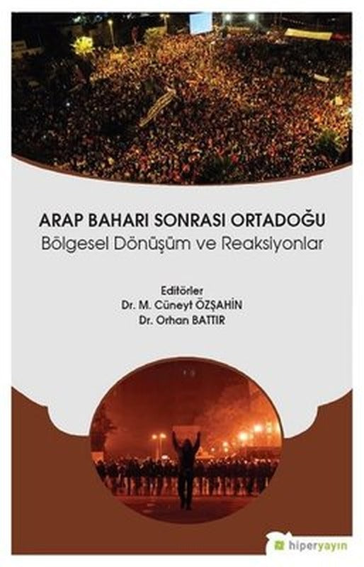 Arap Baharı Sonrası Ortadoğu Bölgesel Dönüşüm ve Reaksiyonlar | Hiperlink