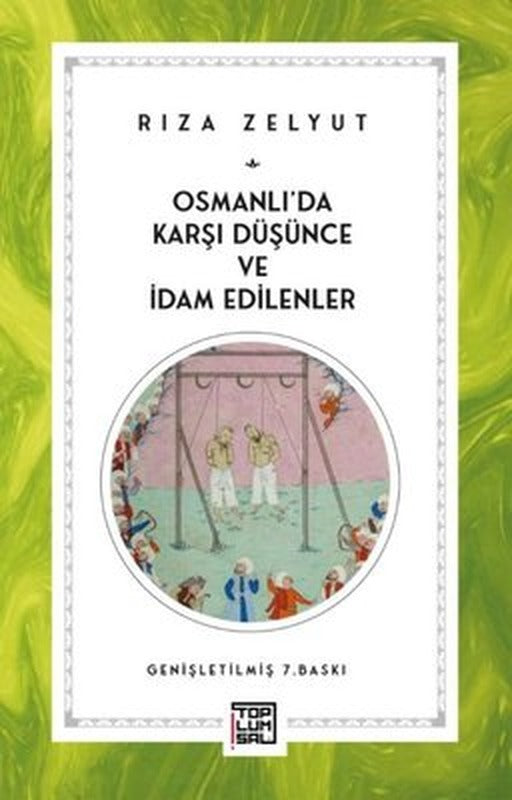 Osmanlı'da Karşı Düşünce ve İdam Edilenler | Toplumsal Kitap