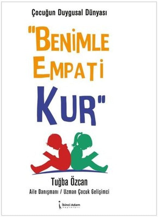 Benimle Empati Kur - Çocuğun Duygusal Dünyası | İkinci Adam Yayınları (İnce Kapak)