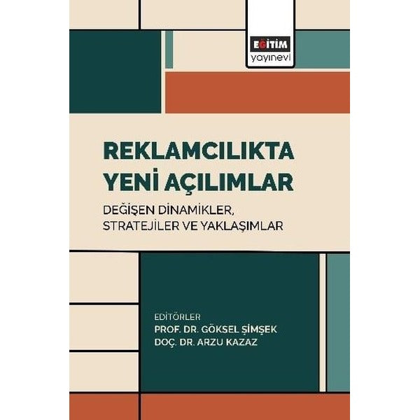 Reklamcılıkta Yeni Açılımlar: Değişen Dinamikler Stratejiler ve Yaklaşımlar | Eğitim Yayınevi (İnce Kapak)