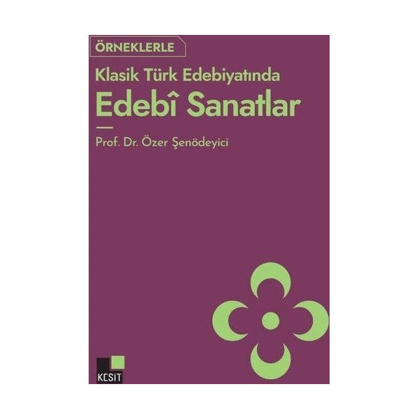 Örnekleriyle Klasik Türk Edebiyatında Edebi Sanatlar | Kesit Yayınları (İnce Kapak)