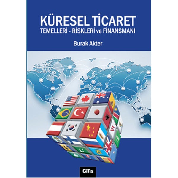 Küresel Ticaret : Temelleri Riskleri ve Finansmanı | Gita Yayınları (Ciltsiz)