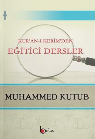 Kur'an-ı Kerim'den Eğitici Dersler