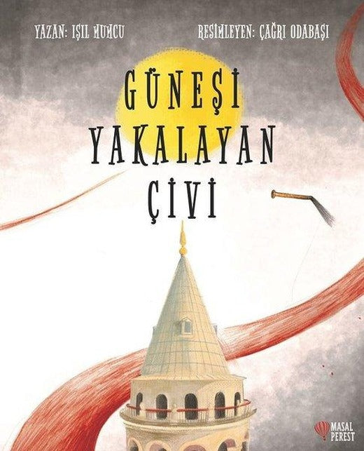 Güneşi Yakalayan Çivi | Masalperest (İnce Kapak)