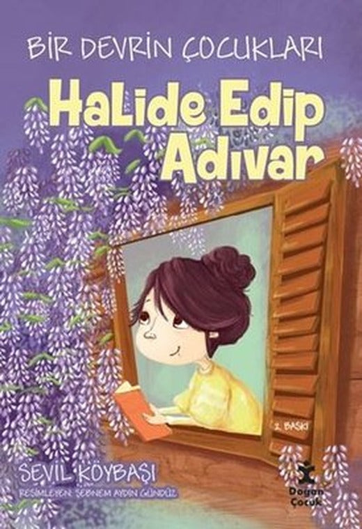Bir Devrin Çocukları: Halide Edip Adıvar | Doğan Çocuk (İnce Kapak )