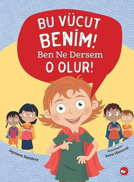 Bu Vücut Benim! Ben Ne Dersem O Olur! | Beyaz Balina Yayınları (İnce Kapak)