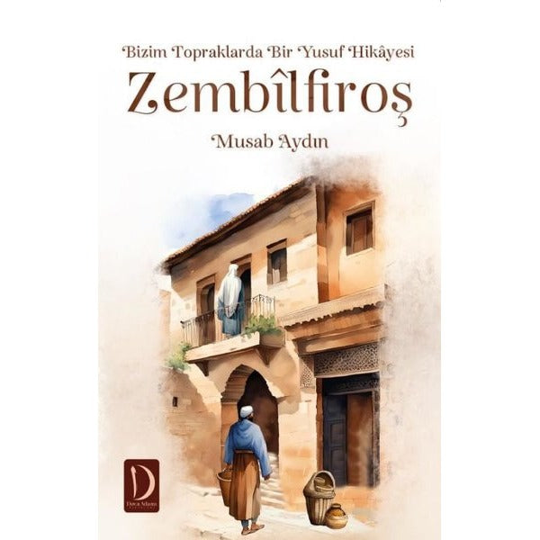 Zembilfiroş: Bizim Topraklarda Bir Yusuf Hikayesi | Dava Adamı Yayınları