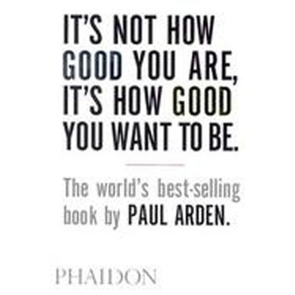 It's Not How Good You Are It's How Good You Want to Be