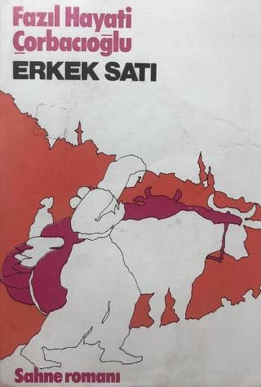 Erkek Satı | Yazarın Kendi Yayını - Fazıl Hayati Çorbacıoğlu (Ciltsiz)