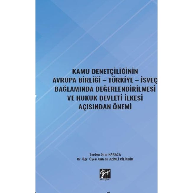 Kamu Denetçiliğinin Avrupa Birliği - Türkiye - İsveç Bağlamında Değerlendirilmesi ve Hukuk Devleti İlkesi Açısından Önemi