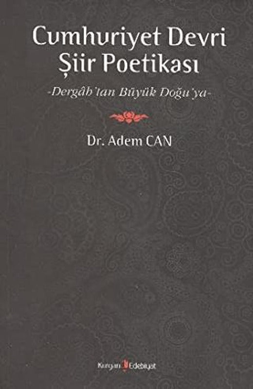 Cumhuriyet Devri Şiir Poetikası | Kurgan Edebiyat (Ciltsiz)