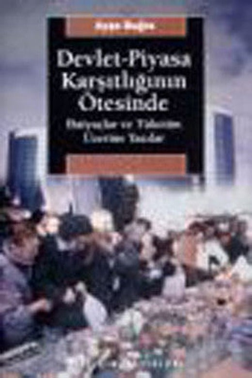 Devlet Piyasa Karşıtlığının Ötesinde | İletişim Yayınları