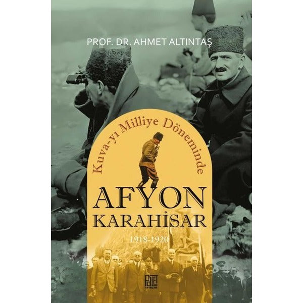 Afyonkarahisar 1918-1920 - Kuva-yı Milliye Döneminde | Palet Yayınları