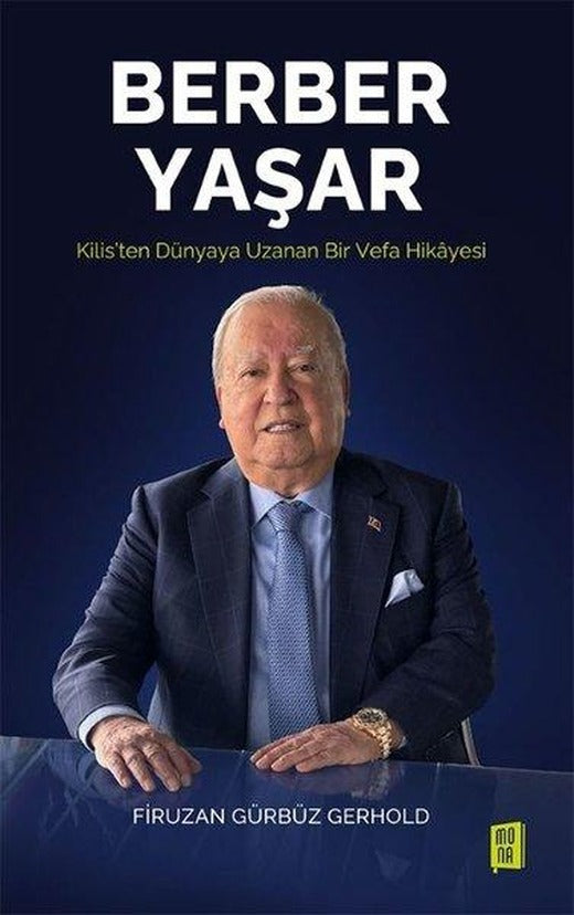 Berber Yaşar - Kilis'ten Dünyaya Uzanan Bir Vefa Hikayesi | Mona (Ciltli)