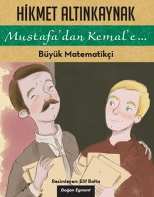 Mustafa'dan Kemal'e... - Büyük Matematikçi | Doğan ve Egmont Yayıncılık