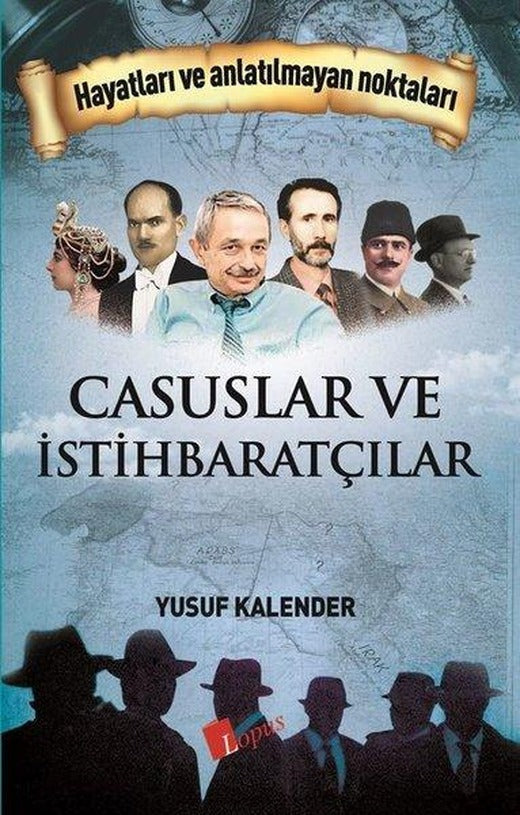 Casuslar ve İstihbaratçılar - Hayatları ve Anlatılmayan Noktaları | Lopus (İnce Kapak)