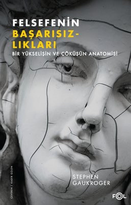 Felsefenin Başarısızlıkları - Bir Yükselişin ve Çöküşün Anatomisi | Fol Kitap