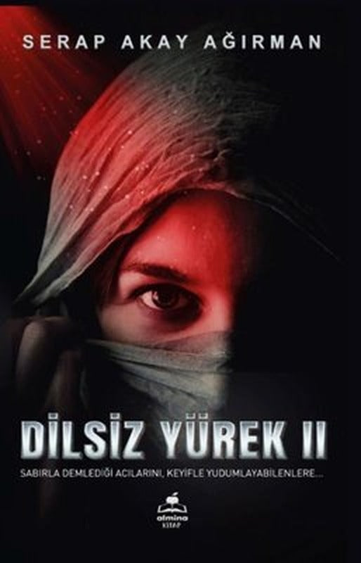 Dilsiz Yürek 2 - Sabırla Demlediği Acılarını Keyifle Yudumlayabilenlere | Almina Kitap