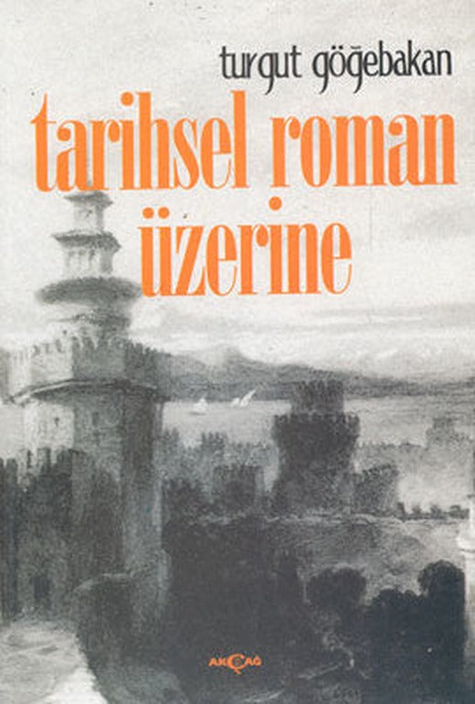 Tarihsel Roman Üzerine | Akçağ Yayınları