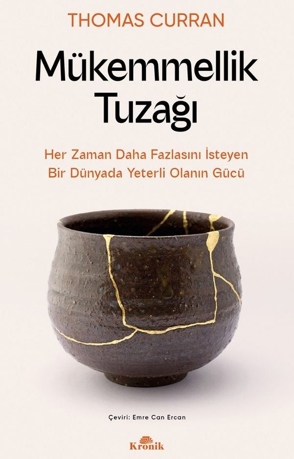 Mükemmellik Tuzağı - Her Zaman Daha Fazlasını İsteyen Bir Dünyada Yeterli Olanın Gücü | Kronik Kitap