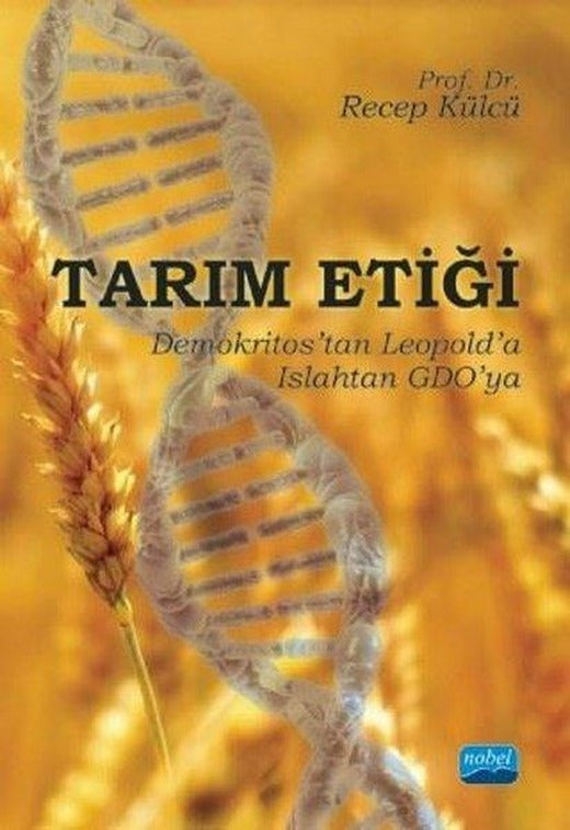 Tarım Etiği-Demokritostan Leopolda Islahtan GDOya | Nobel Akademik Yayıncılık (İnce Kapak)