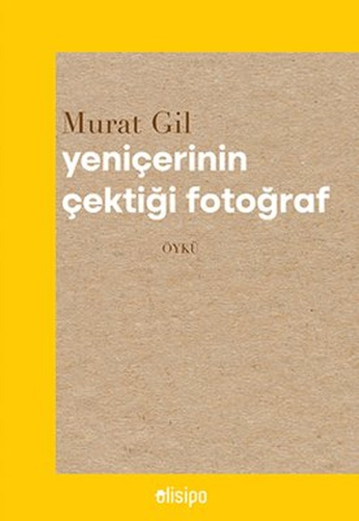 Yeniçerinin Çektiği Fotoğraf | Olisipo Yayınevi (İnce Kapak)