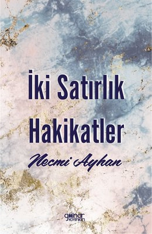 İki Satırlık Hakikatler | Gülnar Yayınları (İnce Kapak)