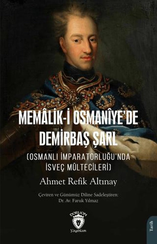 Memalik-i Osmaniye’de Demirbaş Şarl (Osmanlı İmparatorluğu’nda İsveç | Dorlion Yayınları (Ciltsiz)